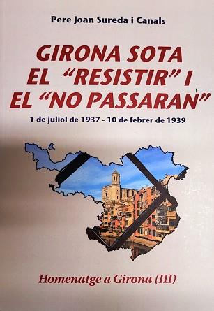 Llibre: "Girona sota el "resistir" i el "no passaran"